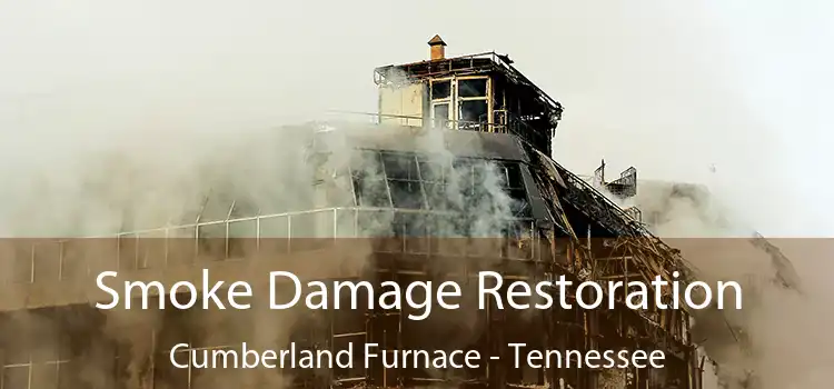 Smoke Damage Restoration Cumberland Furnace - Tennessee