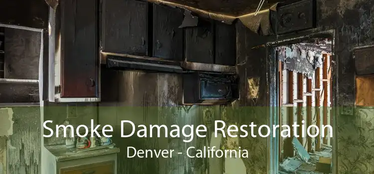 Smoke Damage Restoration Denver - California