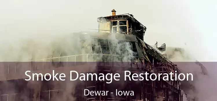 Smoke Damage Restoration Dewar - Iowa