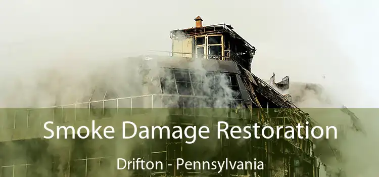 Smoke Damage Restoration Drifton - Pennsylvania