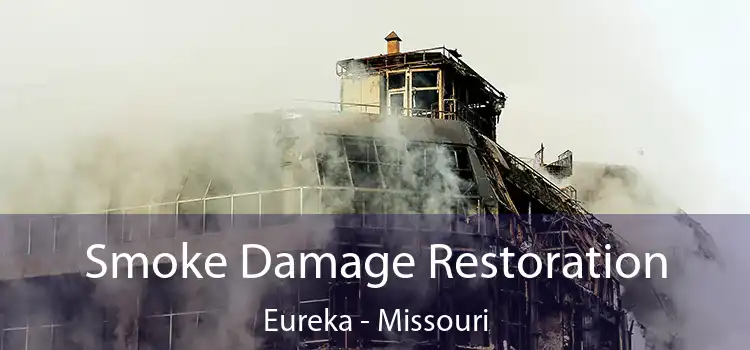 Smoke Damage Restoration Eureka - Missouri