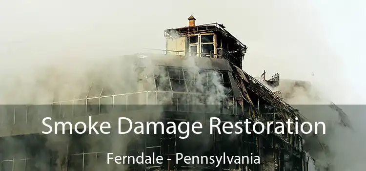 Smoke Damage Restoration Ferndale - Pennsylvania