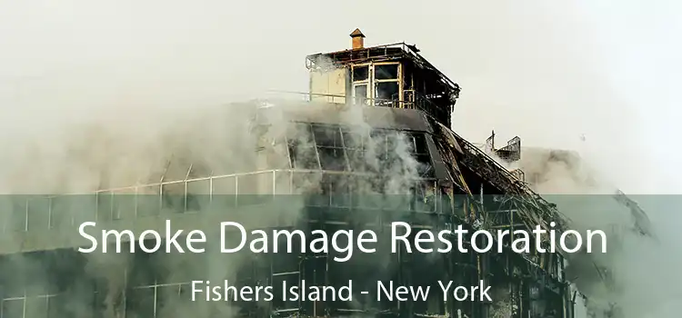 Smoke Damage Restoration Fishers Island - New York