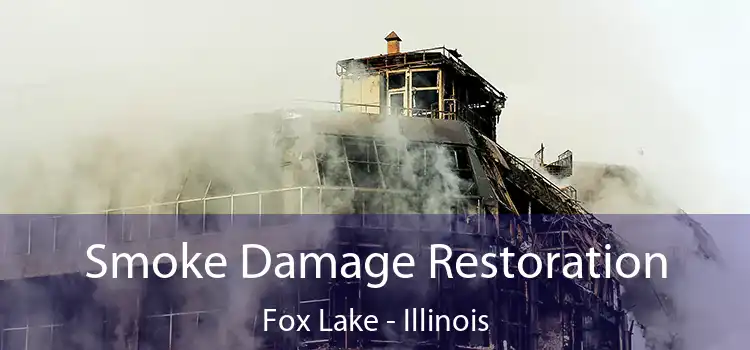 Smoke Damage Restoration Fox Lake - Illinois