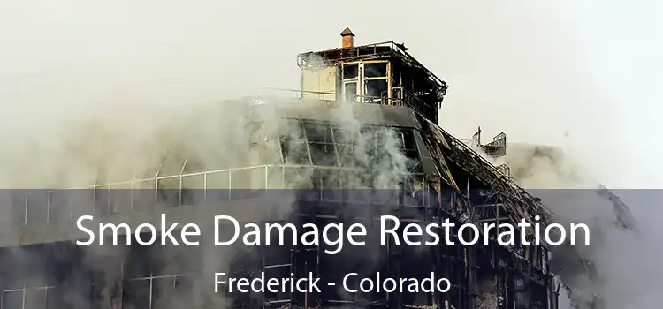 Smoke Damage Restoration Frederick - Colorado