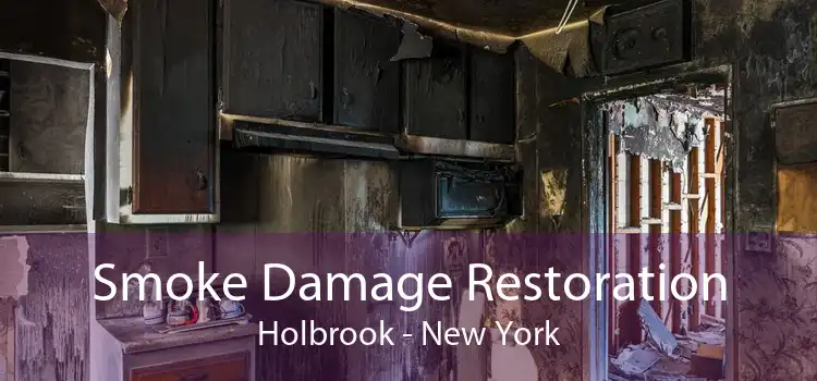 Smoke Damage Restoration Holbrook - New York
