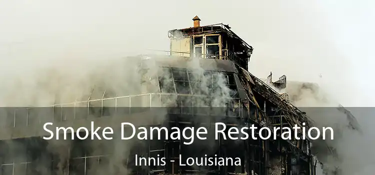 Smoke Damage Restoration Innis - Louisiana