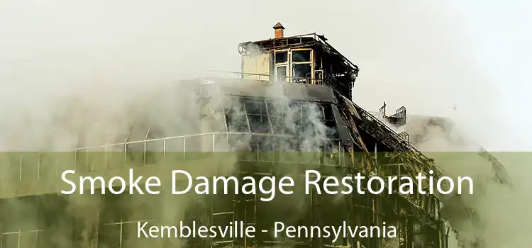 Smoke Damage Restoration Kemblesville - Pennsylvania