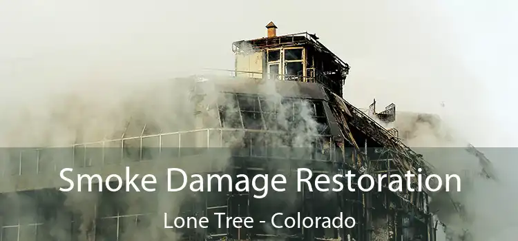 Smoke Damage Restoration Lone Tree - Colorado