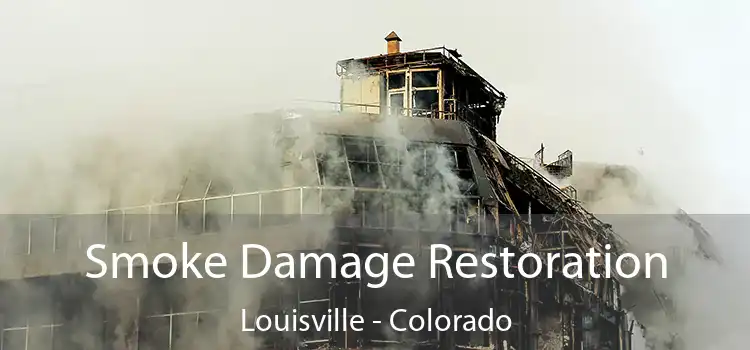 Smoke Damage Restoration Louisville - Colorado