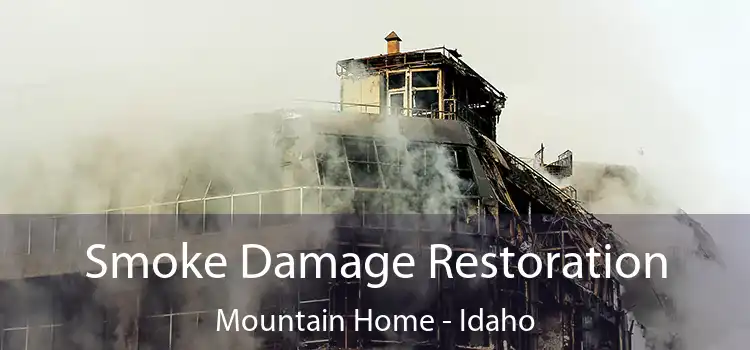 Smoke Damage Restoration Mountain Home - Idaho