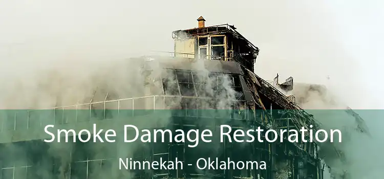 Smoke Damage Restoration Ninnekah - Oklahoma