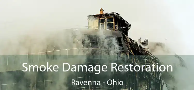 Smoke Damage Restoration Ravenna - Ohio