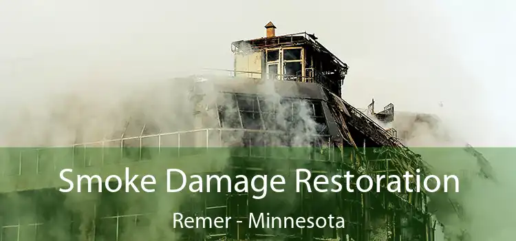 Smoke Damage Restoration Remer - Minnesota