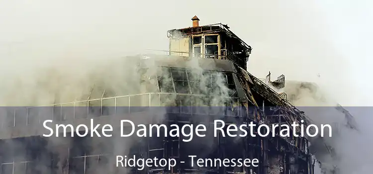 Smoke Damage Restoration Ridgetop - Tennessee