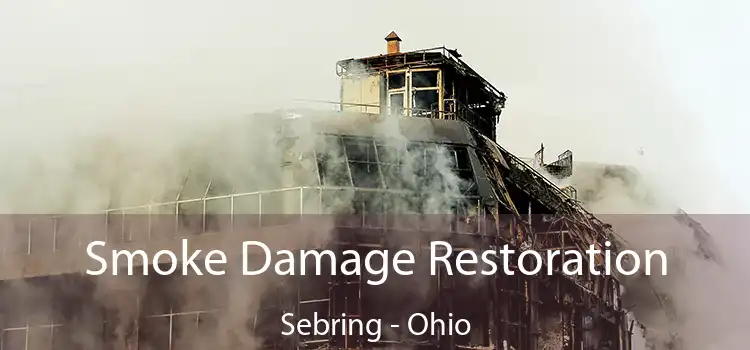 Smoke Damage Restoration Sebring - Ohio