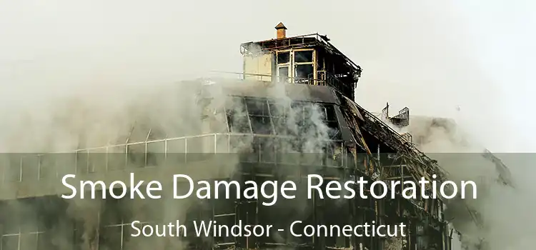 Smoke Damage Restoration South Windsor - Connecticut