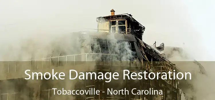 Smoke Damage Restoration Tobaccoville - North Carolina