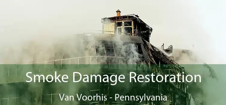 Smoke Damage Restoration Van Voorhis - Pennsylvania