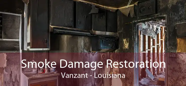 Smoke Damage Restoration Vanzant - Louisiana