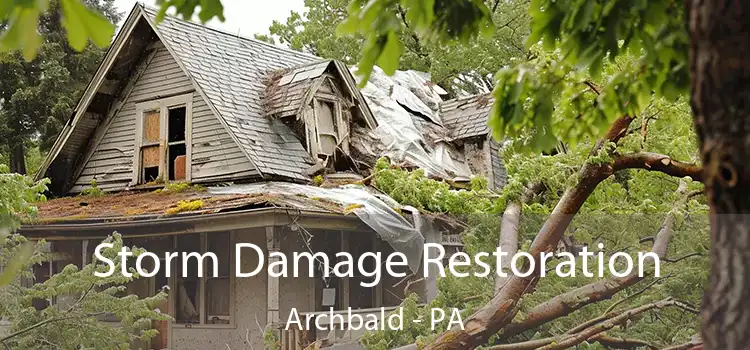 Storm Damage Restoration Archbald - PA