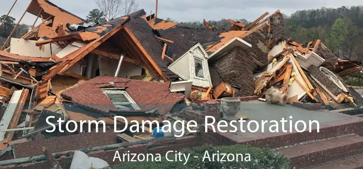 Storm Damage Restoration Arizona City - Arizona