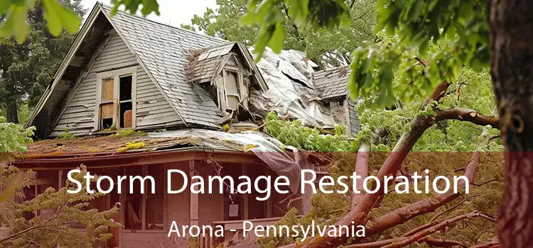 Storm Damage Restoration Arona - Pennsylvania