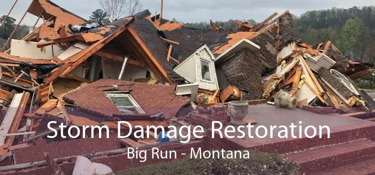Storm Damage Restoration Big Run - Montana