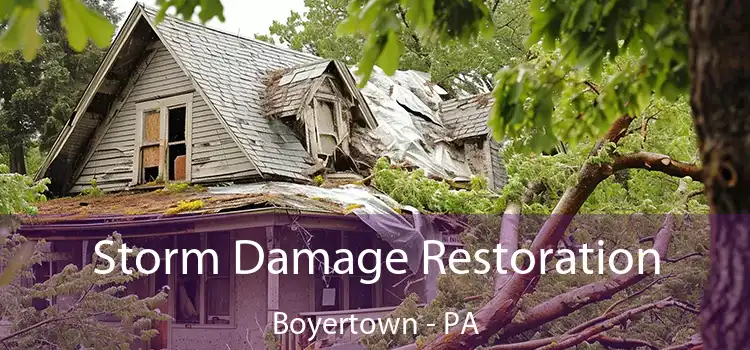 Storm Damage Restoration Boyertown - PA