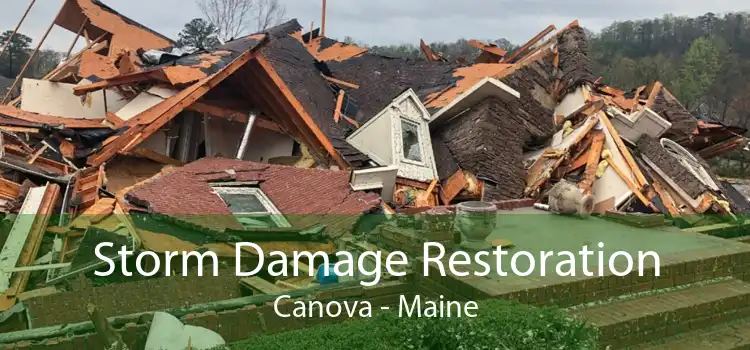 Storm Damage Restoration Canova - Maine