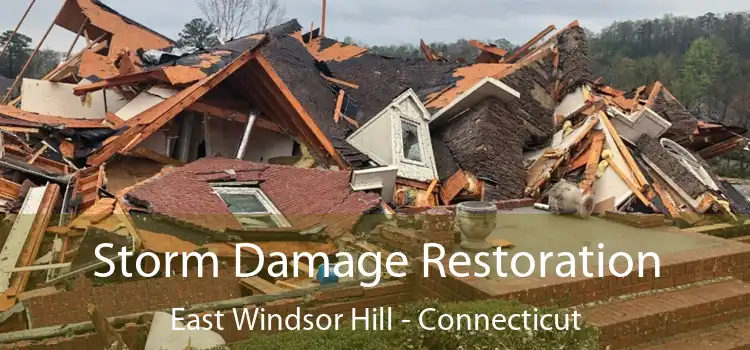 Storm Damage Restoration East Windsor Hill - Connecticut