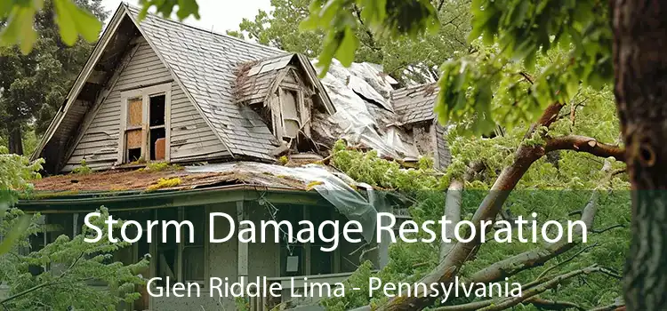 Storm Damage Restoration Glen Riddle Lima - Pennsylvania