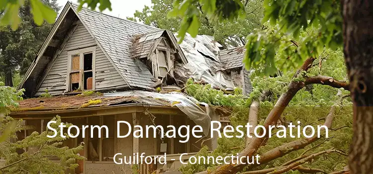 Storm Damage Restoration Guilford - Connecticut