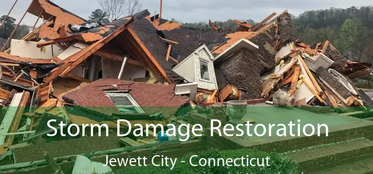 Storm Damage Restoration Jewett City - Connecticut