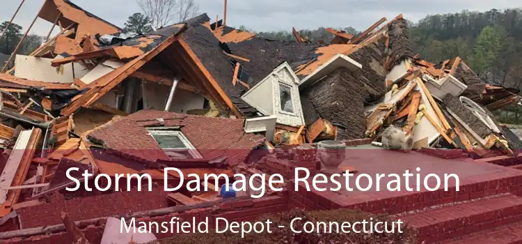 Storm Damage Restoration Mansfield Depot - Connecticut