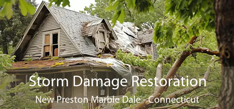 Storm Damage Restoration New Preston Marble Dale - Connecticut