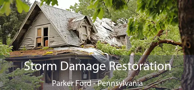 Storm Damage Restoration Parker Ford - Pennsylvania