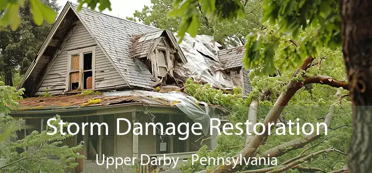 Storm Damage Restoration Upper Darby - Pennsylvania