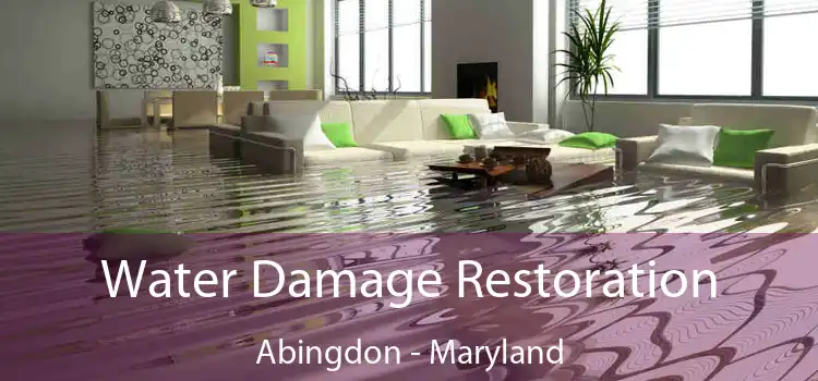 Water Damage Restoration Abingdon - Maryland