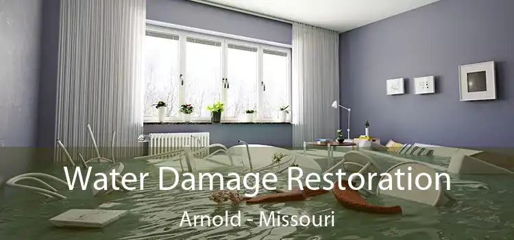 Water Damage Restoration Arnold - Missouri