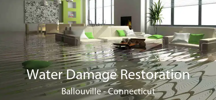 Water Damage Restoration Ballouville - Connecticut