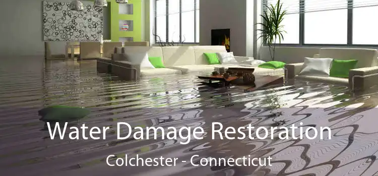 Water Damage Restoration Colchester - Connecticut