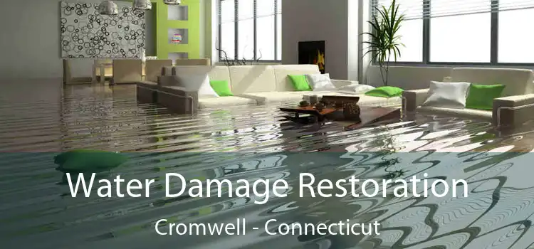 Water Damage Restoration Cromwell - Connecticut