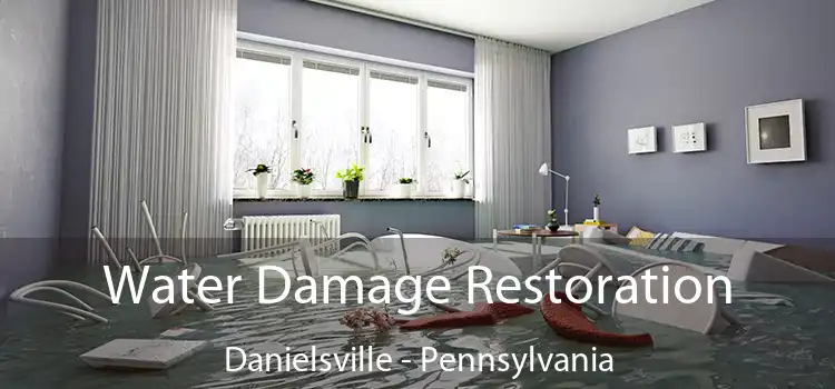 Water Damage Restoration Danielsville - Pennsylvania