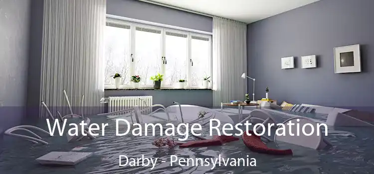 Water Damage Restoration Darby - Pennsylvania