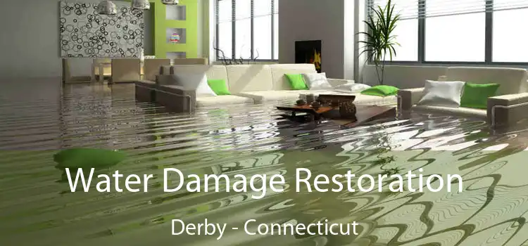 Water Damage Restoration Derby - Connecticut