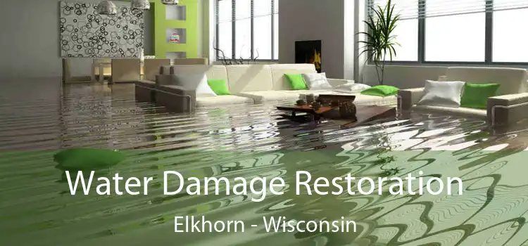 Water Damage Restoration Elkhorn - Wisconsin