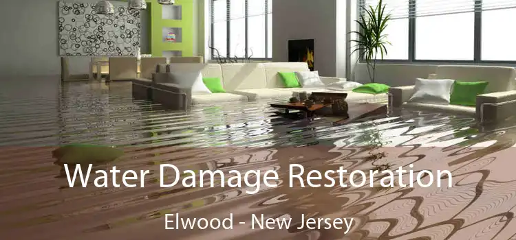 Water Damage Restoration Elwood - New Jersey