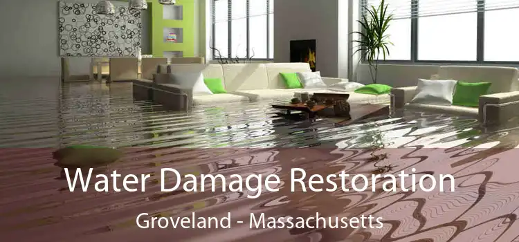 Water Damage Restoration Groveland - Massachusetts