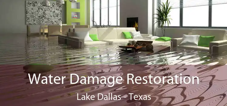 Water Damage Restoration Lake Dallas - Texas